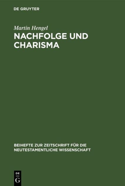 Nachfolge und Charisma: Eine exegetisch-religionsgeschichtliche Studie zu Mt 8,21f. und Jesu Ruf in die Nachfolge