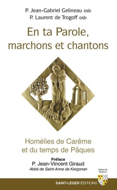 En ta parole, marchons et chantons: Homélies de Carême et du temps de Pâques