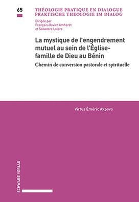La mystique de l'engendrement mutuel au sein de l'Eglise-famille de Dieu au Benin: Chemin de conversion pastorale et spirituelle