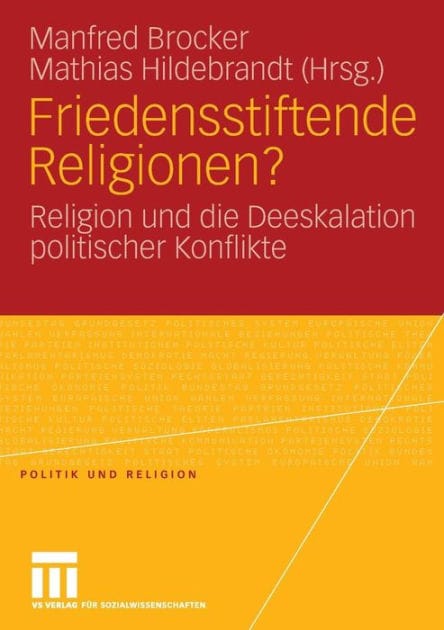 Friedensstiftende Religionen?: Religion und die Deeskalation politischer Konflikte
