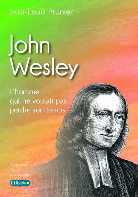 John Wesley: L'homme qui ne voulait pas perdre son temps