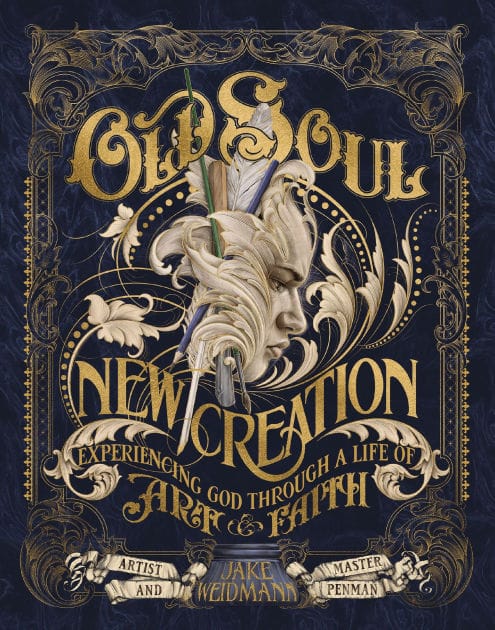 Old Soul, New Creation: Experiencing God through a Life of Art and Faith - The Perfect Christian Father's Day Gifts for Dad