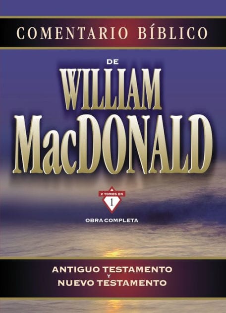 Comentario bíblico de William MacDonald: Antiguo Testamento y Nuevo Testamento