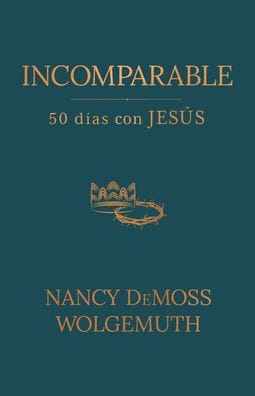 Incomparable: 50 días con Jesús (Incomparable: 50 Days with Jesus)