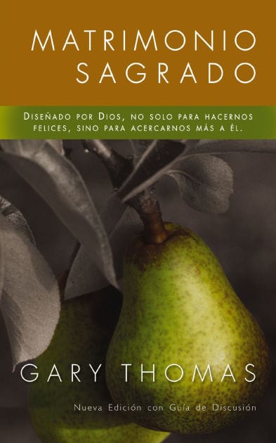 Matrimonio Sagrado, nueva edición: Diseñado por Dios, no solo para hacernos felices, sino para acercarnos más a Él
