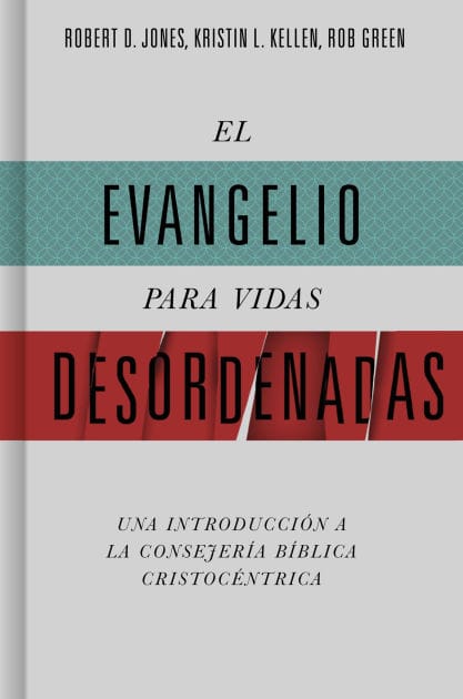 El evangelio para vidas desordenadas: Una introducción a la consejería bíblica cristocéntrica