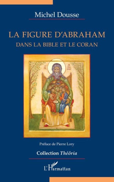La figure d'Abraham: Dans la Bible et le Coran