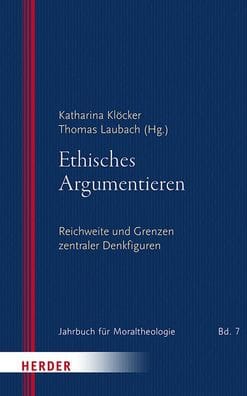 Ethisches Argumentieren: Reichweite und Grenzen zentraler Denkfiguren