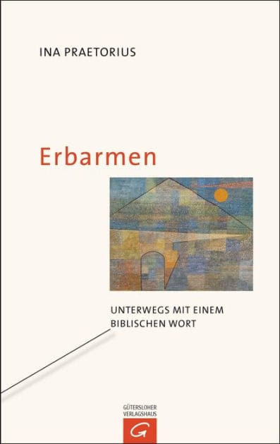 Erbarmen: Unterwegs mit einem biblischen Wort