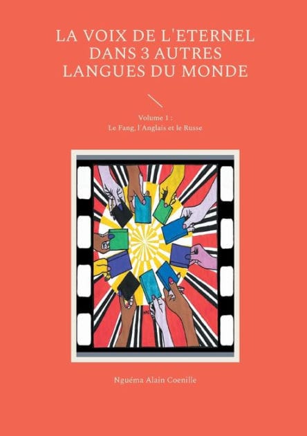 La voix de l'Eternel dans 3 autres langues du Monde: Volume 1: Le Fang, l'Anglais et le Russe