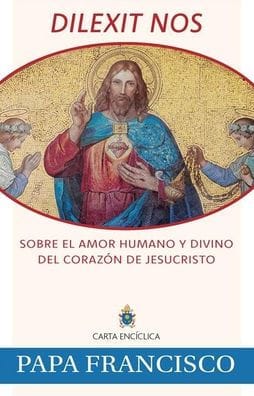 Dilexit Nos: Sobre el amor humano y divino del corazón de Jesucristo / Dilexit Nos: On the Human and Divine Love of the Heart of Jesus Christ
