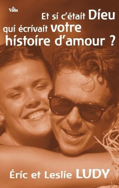Et si c'était Dieu qui écrivait votre histoire d'amour