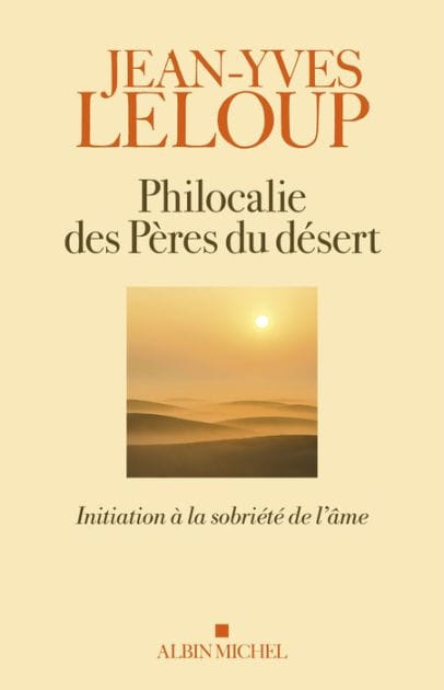 Philocalie des pères du désert: Initiation à la sobriété de l âme