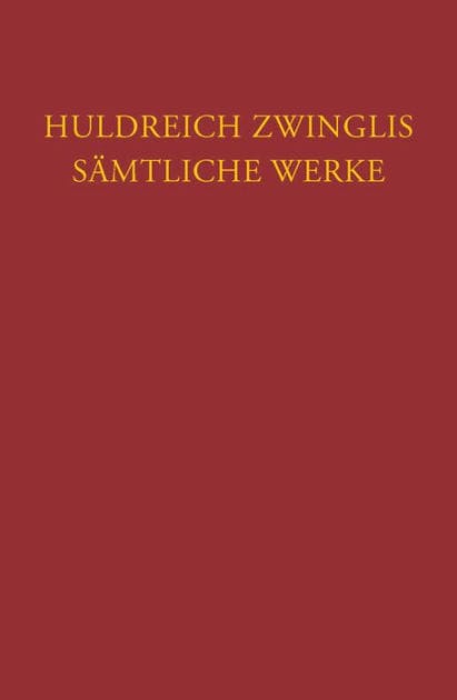 Huldreich Zwinglis Samtliche Werke. Autorisierte historisch-kritische Gesamtausgabe: Band 17: Exegetische Schriften, Band 5: Neues Testament - Evangelien nach Matthaus und Markus
