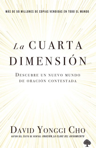 La cuarta dimensión: Descubre un nuevo mundo de oración contestada / The Fourth Dimension: Discovering a New World of Answered Prayer