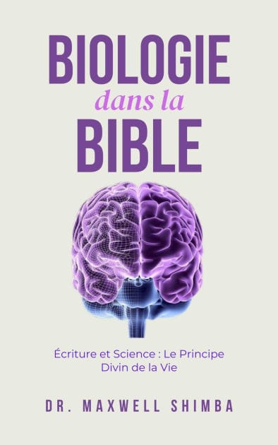 Biologie dans la Bible: Écriture et Science: Le Principe Divin de la Vie