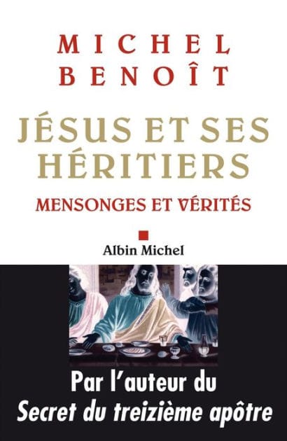 Jésus et ses héritiers: Mensonges et vérités