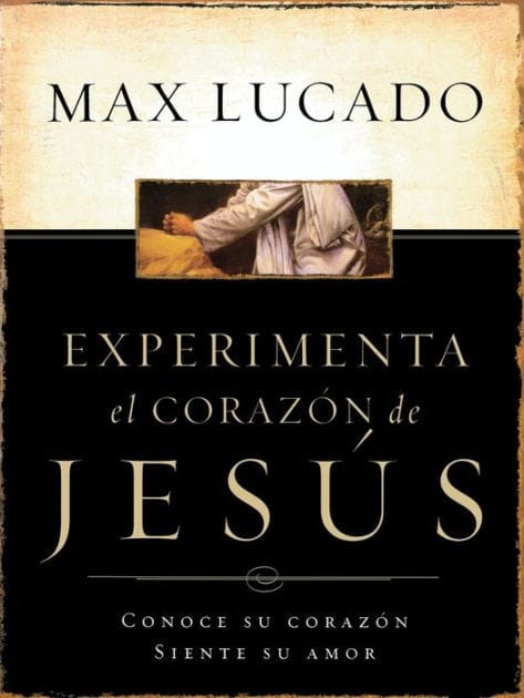 Experimente el corazón de Jesús: Conozca su corazón, sienta su amor