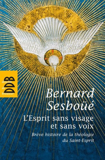L'Esprit sans visage et sans voix: Brève histoire de la théologie du Saint-Esprit