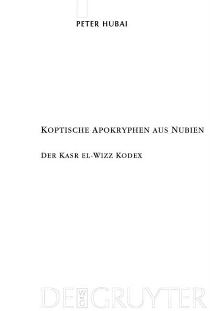 Koptische Apokryphen aus Nubien: Der Kasr el-Wizz Kodex