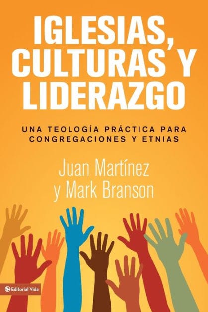 Iglesias, culturas y liderazgo: Una teología práctica para congregaciones y etnias
