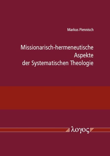 Missionarisch-hermeneutische Aspekte der Systematischen Theologie