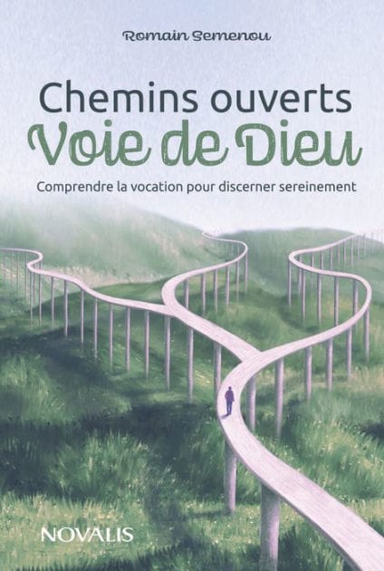 Chemins ouverts, voie de Dieu: Comprendre la vocation pour discerner sereinement