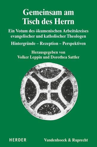 Gemeinsam am Tisch des Herrn: Ein Votum des okumenischen Arbeitskreises evangelischer und katholischer Theologen - Hintergrunde - Rezeption - Perspektiven