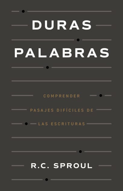 Duras Palabras: C�mo Entender Pasajes Dif�ciles de la Biblia