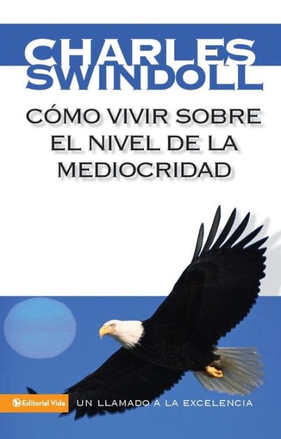Cómo vivir sobre el nivel de la mediocridad: Un llamado a la excelencia