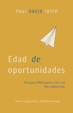 Edad de Oportunidades: Una Gu�a B�blica Para Criar a Tu Hijo Adolescente