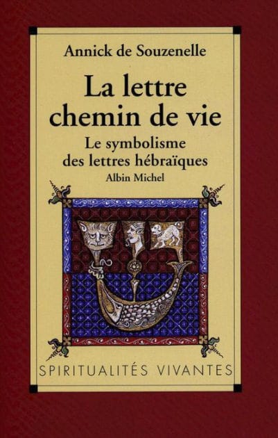 La Lettre chemin de vie: Le symbolisme des lettres hébraïques