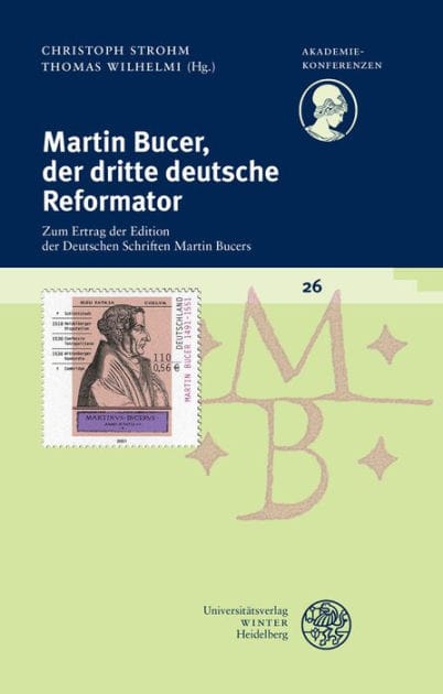 Martin Bucer, der dritte deutsche Reformator: Zum Ertrag der Edition der Deutschen Schriften Martin Bucers