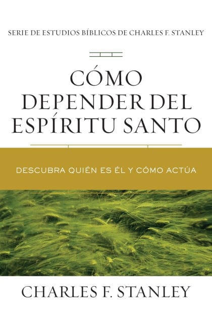 Cómo depender del Espíritu Santo: Descubra quién es Él y cómo actúa