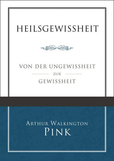 Heilsgewissheit: Von der Ungewissheit zur Gewissheit