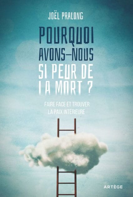 Pourquoi avons-nous si peur de la mort ?: Faire face et trouver la paix intérieure