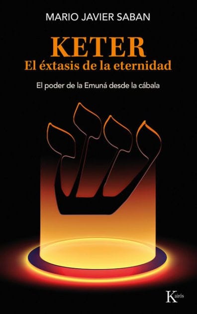 Keter, el �xtasis de la eternidad / Keter, the Ecstasy of Eternity: El poder de la Emun� desde la c�bala /The power of the Emunah from the Kabbalah