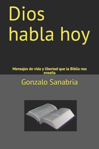 Dios habla hoy: Mensajes de vida y libertad que la Biblia nos ense�a