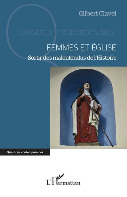 Femmes et Église: Sortir des malentendus de l'Histoire