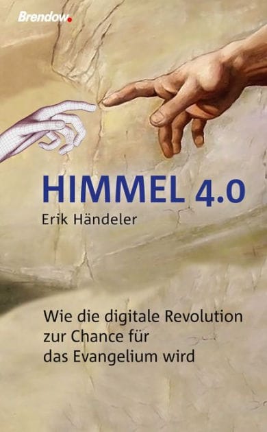 Himmel 4.0: Wie die digitale Revolution zur Chance für das Evangelium wird