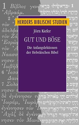 Gut und Bose: Die Anfangslektionen der Hebraischen Bibel