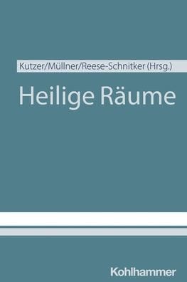 Heilige Raume: Verstandigungen zwischen Theologie und Kulturwissenschaft