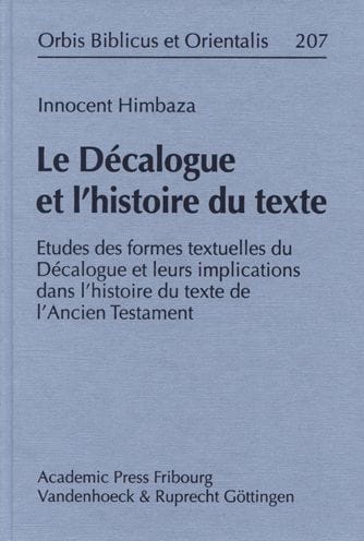 Le Decalogue et l'histoire du texte: Etudes des formes textuelles du Decalogue et leurs implications dans l'histoire du texte de l'Ancien Testament