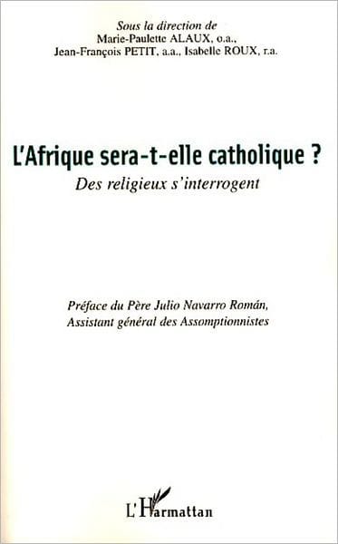 L'Afrique sera-t-elle catholique ?: Des religieux s'interrogent