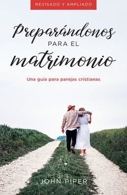Preparándonos para el matrimonio: Una guía para parejas cristianas