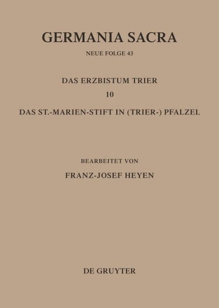 Die Bistümer der Kirchenprovinz Trier. Das Erzbistum Trier 10: Das St. Marien-Stift im (Trier-)Pfalzel