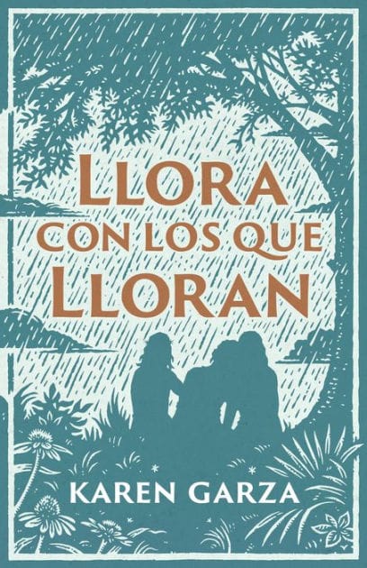 Llora con los que lloran: Cómo caminar con otros en su dolor