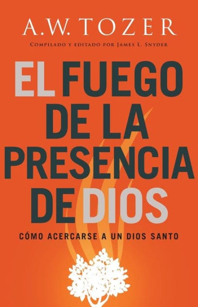El fuego de la presencia de Dios: Cómo acercarse a un Dios santo