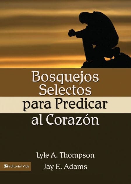 Bosquejos selectos para predicar al corazón
