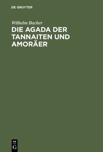 Die Agada der Tannaiten und Amor er: Bibelstellenregister. Nebst einem Anhange: Namen-Register zur Agada der babylonischen Amor er